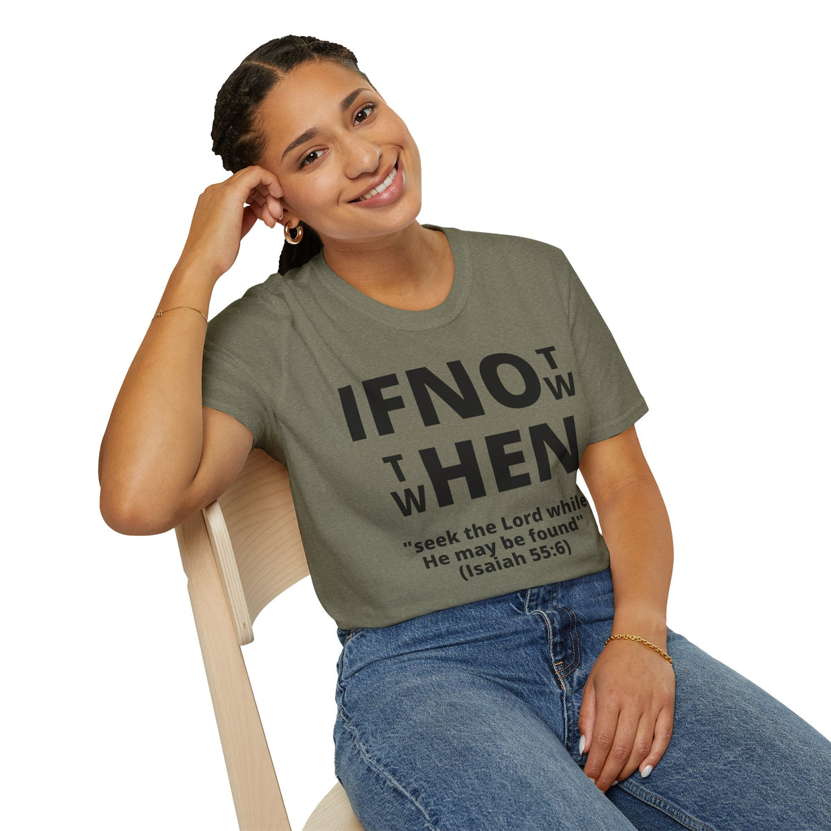 If Not Now Then When T-Shirt | Isaiah 55:6 Scripture Tee