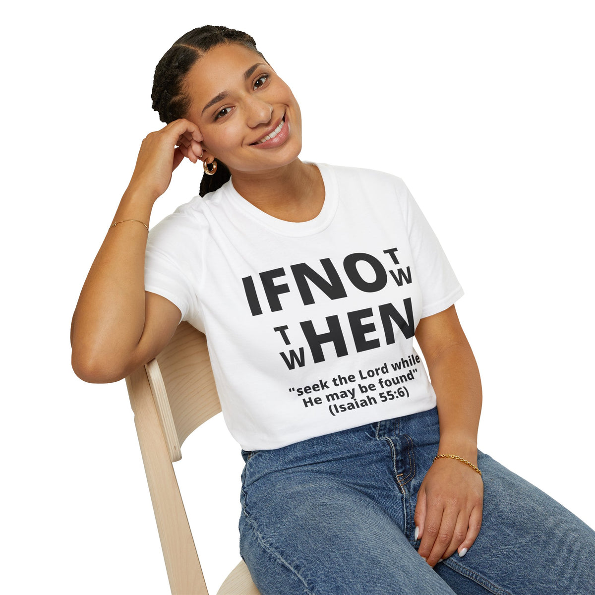 If Not Now Then When T-Shirt | Isaiah 55:6 Scripture Tee