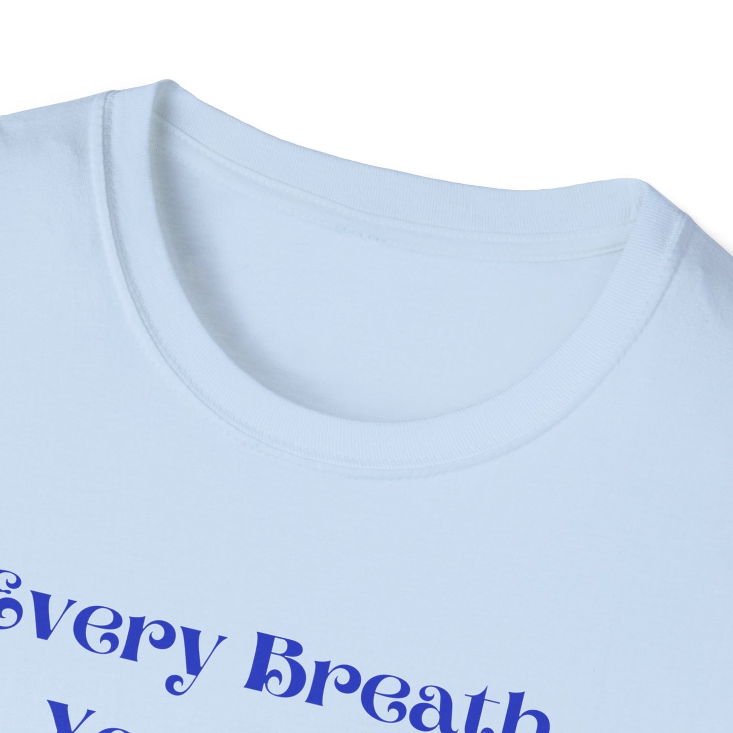 Every Breath You Take is from the LORD - Mens and Womans  Softstyle T-Shirt