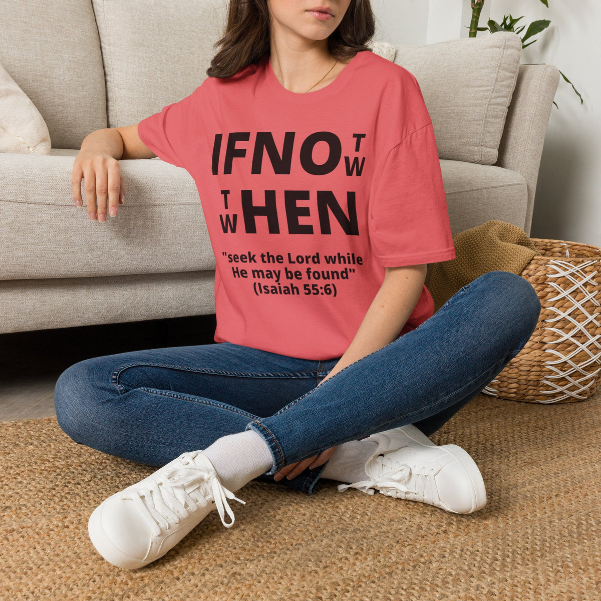 If Not Now Then When T-Shirt | Isaiah 55:6 Scripture Tee