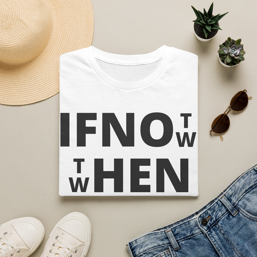If Not Now Then When T-Shirt | Isaiah 55:6 Scripture Tee
