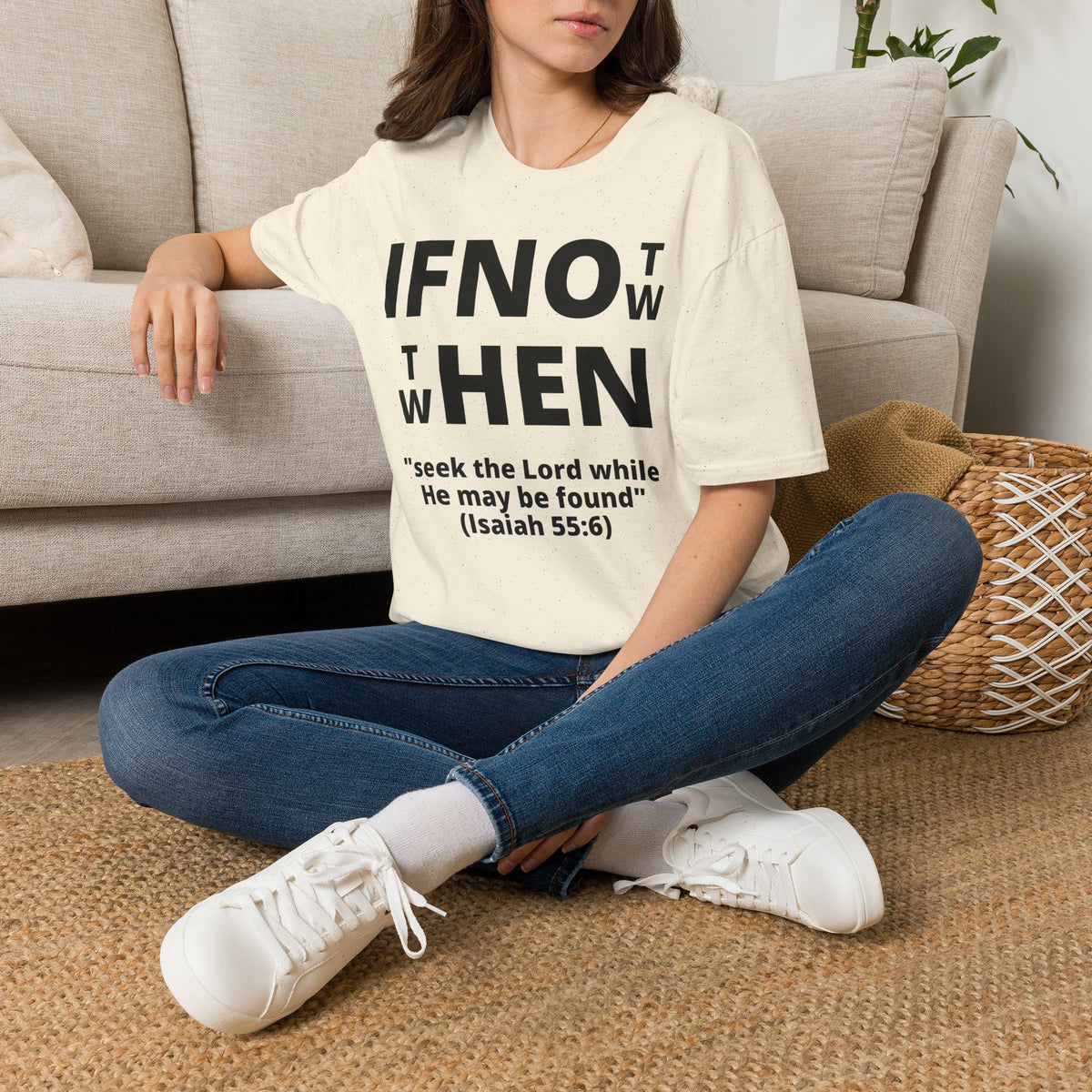 If Not Now Then When T-Shirt | Isaiah 55:6 Scripture Tee