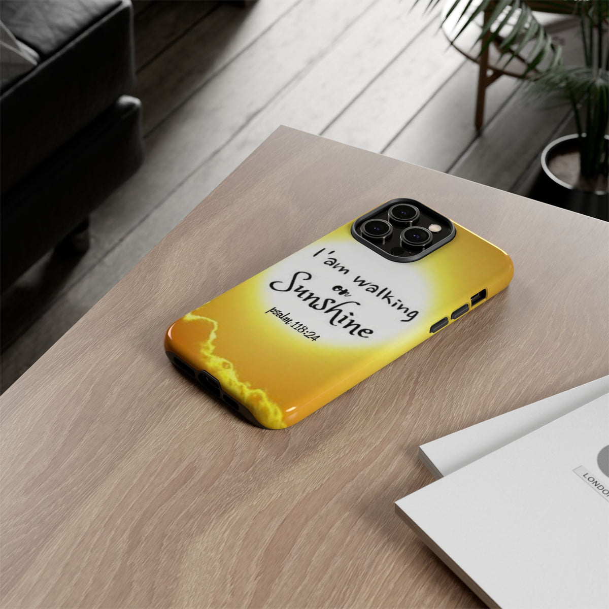 Walking on Sunshine Psalm 118:24 Christian Phone Case — Inspirational Yellow Tough Case