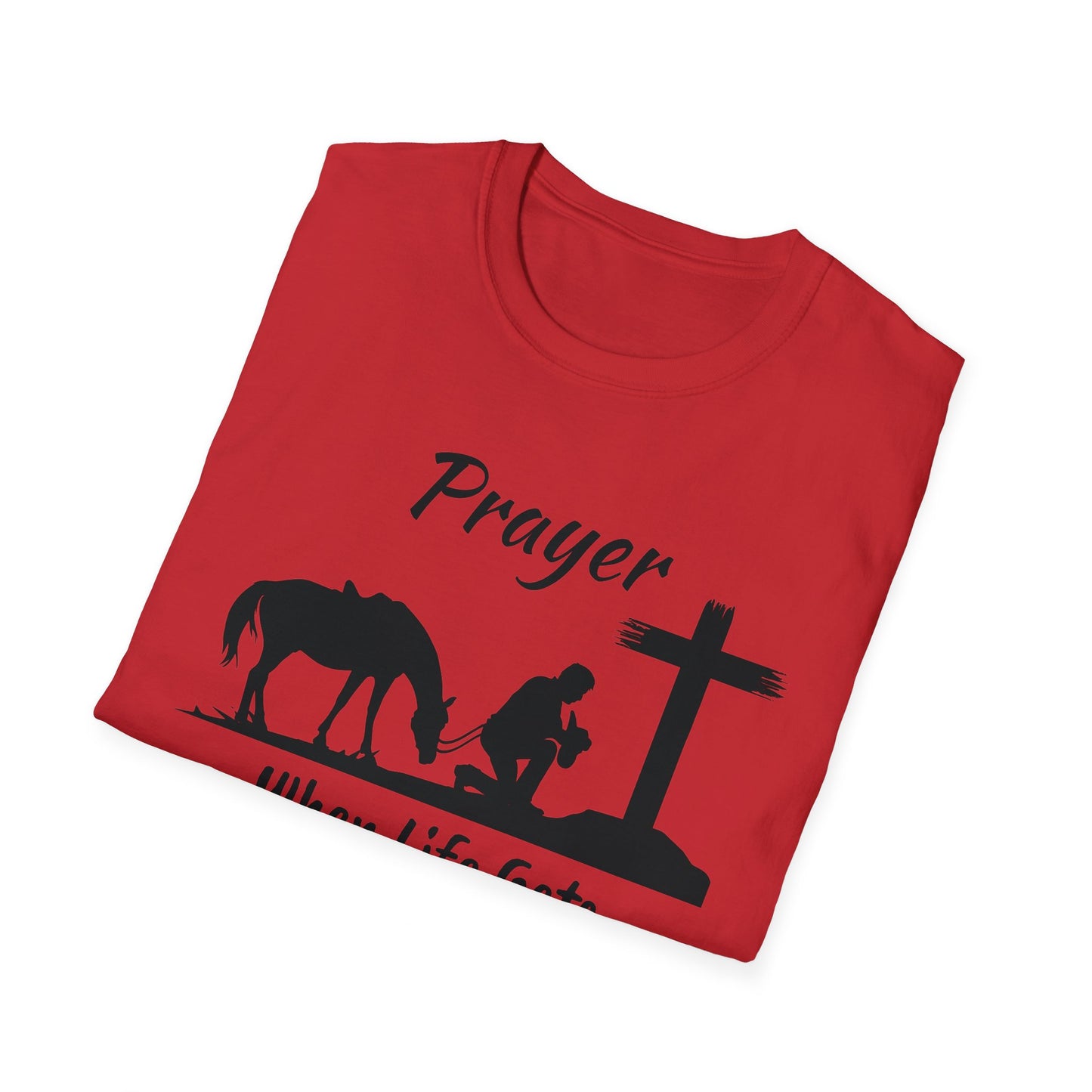 Prayer - when life gets to hard to stand - Kneel - Unisex Softstyle T-Shirt