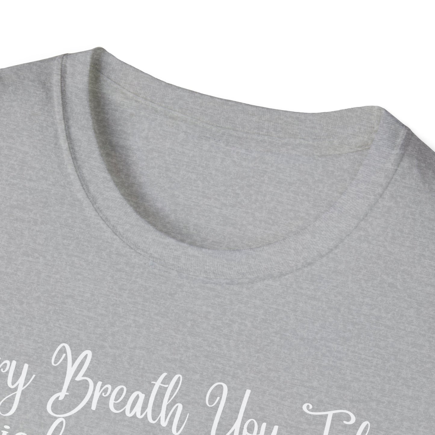 Every Breath You Take is from the Lord - Mens and Womans Softstyle T-Shirt