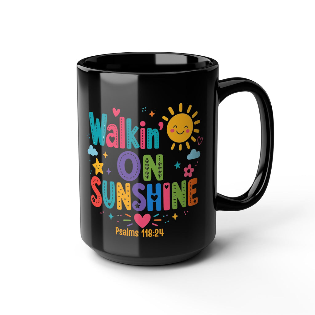 Walkin' on Sunshine Mug – Colorful Christian Psalm 118:24 Coffee Cup (11oz & 15oz)