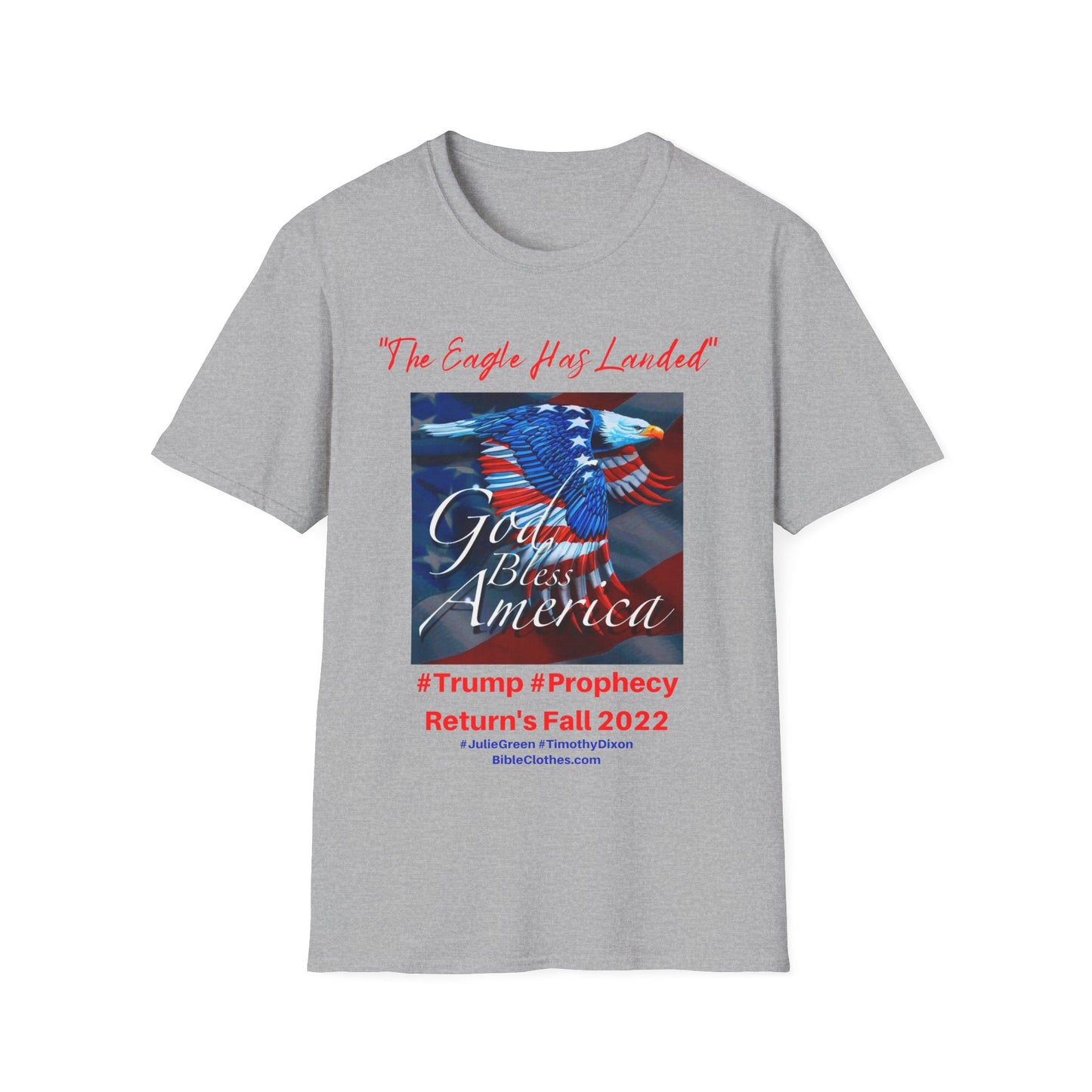 Trumps Prophecy Returns Fall 2022 / Prophets Julie Green Timothy Dixon / Men's and Woman's Softstyle T-Shirt