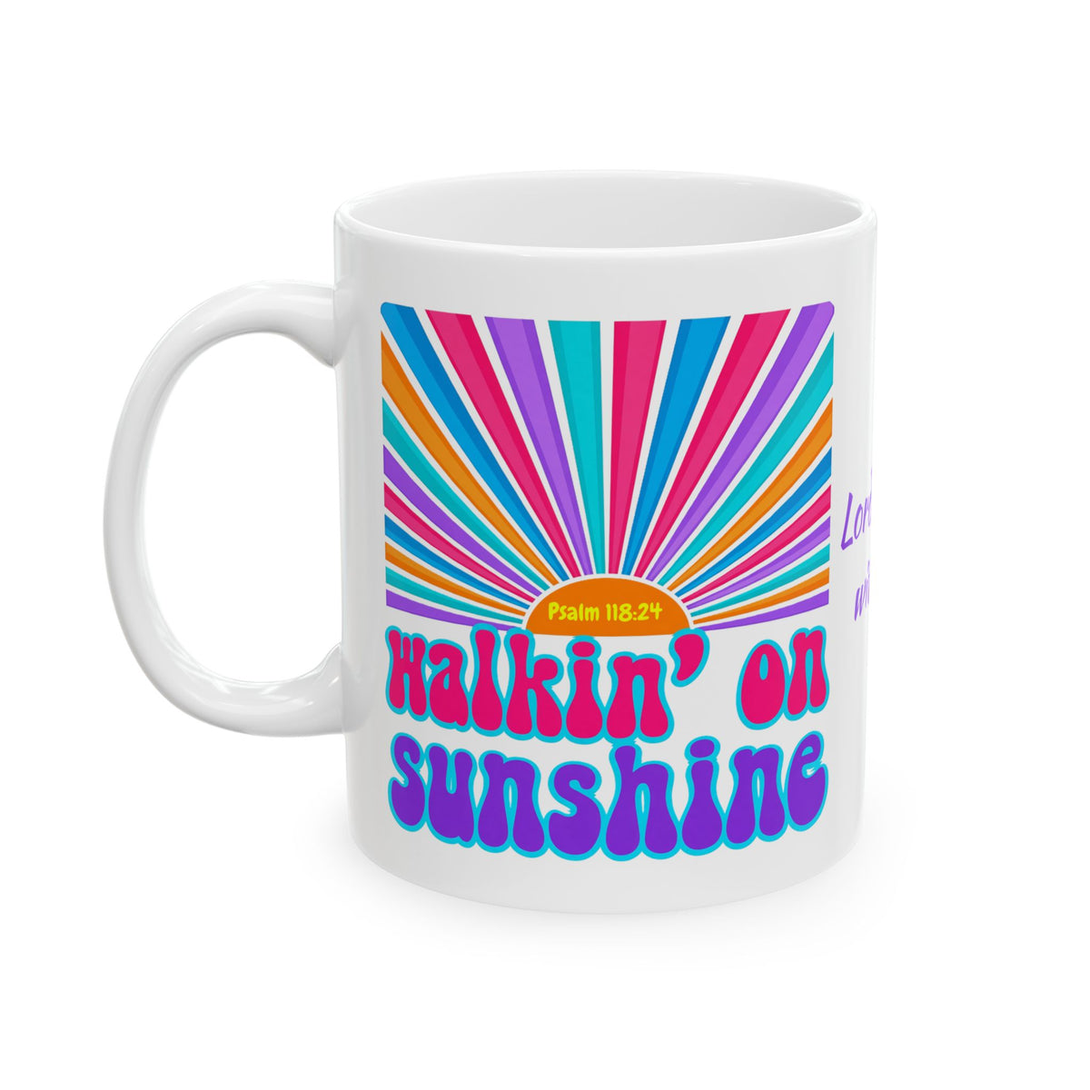 Walking on Sunshine Christian Coffee Mug — "Lord's Glory with Lori" Colorful Sunrise Faith Mug (11oz, 15oz)