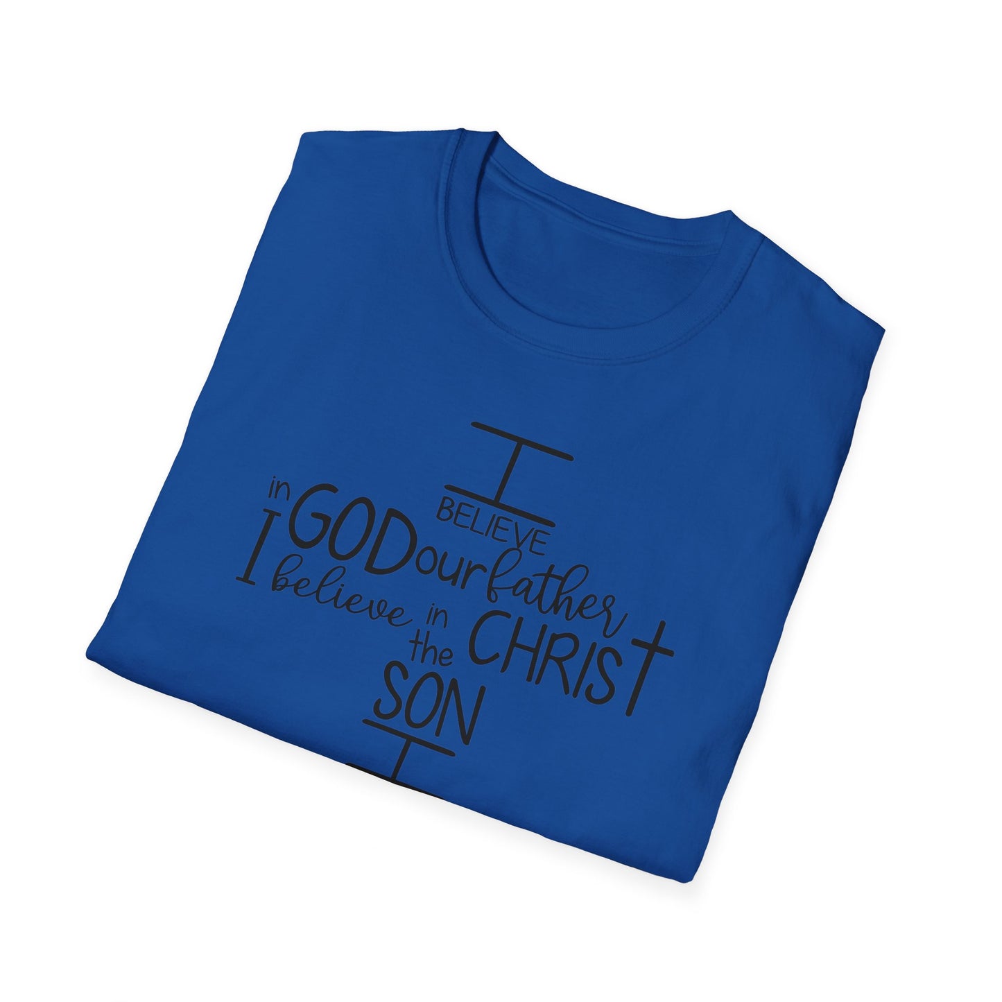 I Believe In GOD the Father - Unisex Softstyle T-Shirt