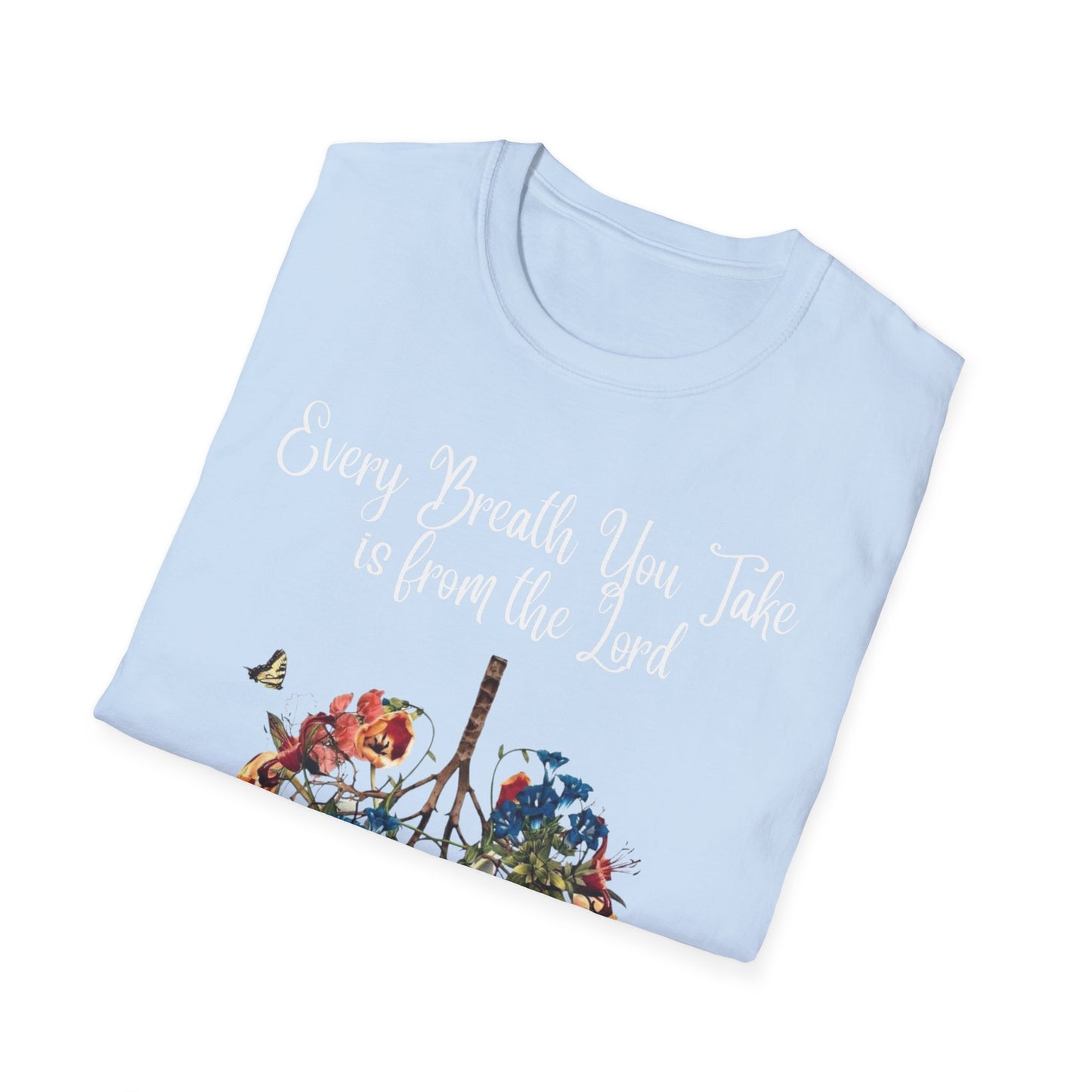 Every Breath You Take is from the Lord - Mens and Womans Softstyle T-Shirt