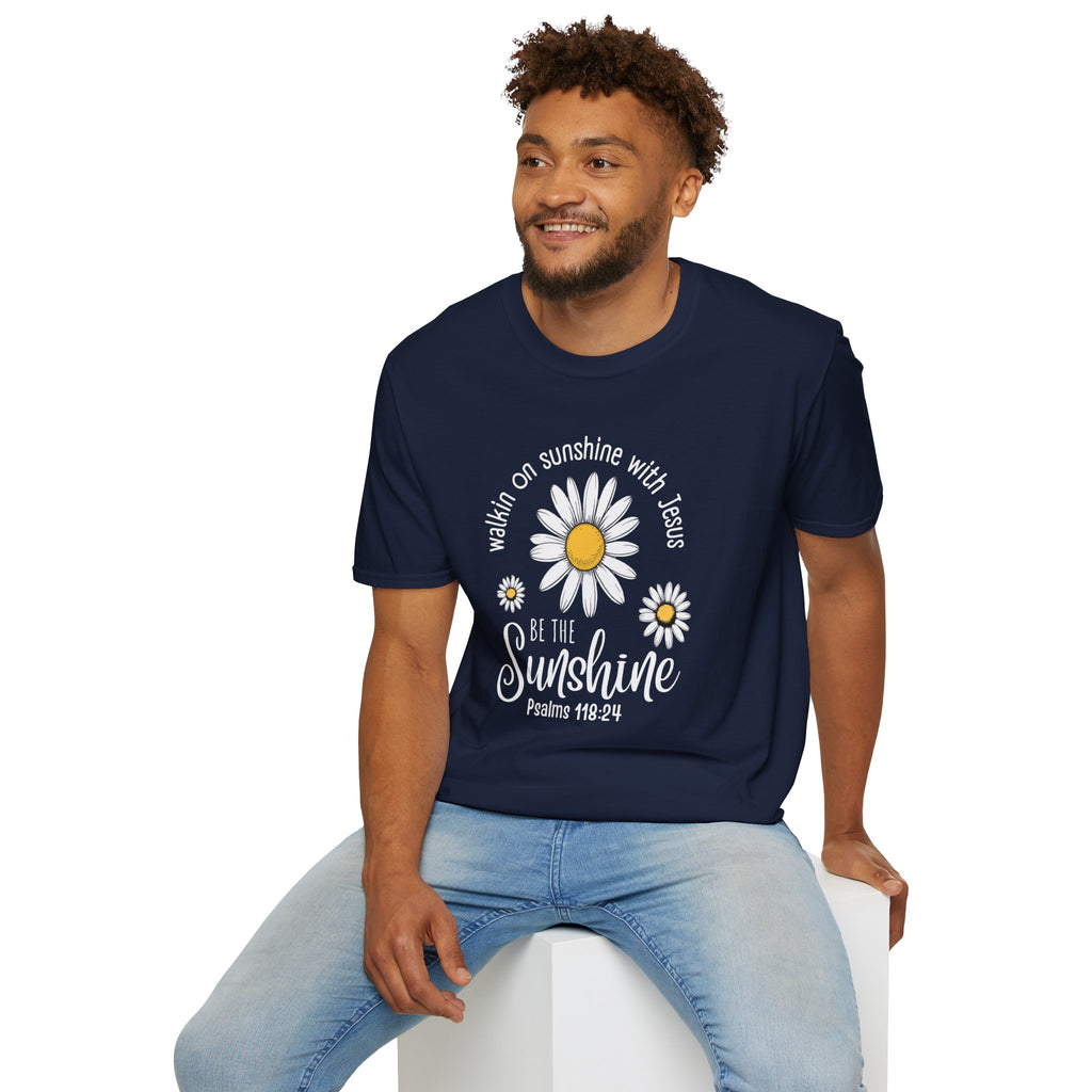 Be the Sunshine Daisy T-Shirt — "Walkin' on Sunshine with Jesus" Christian Tee (Psalm 118:24)