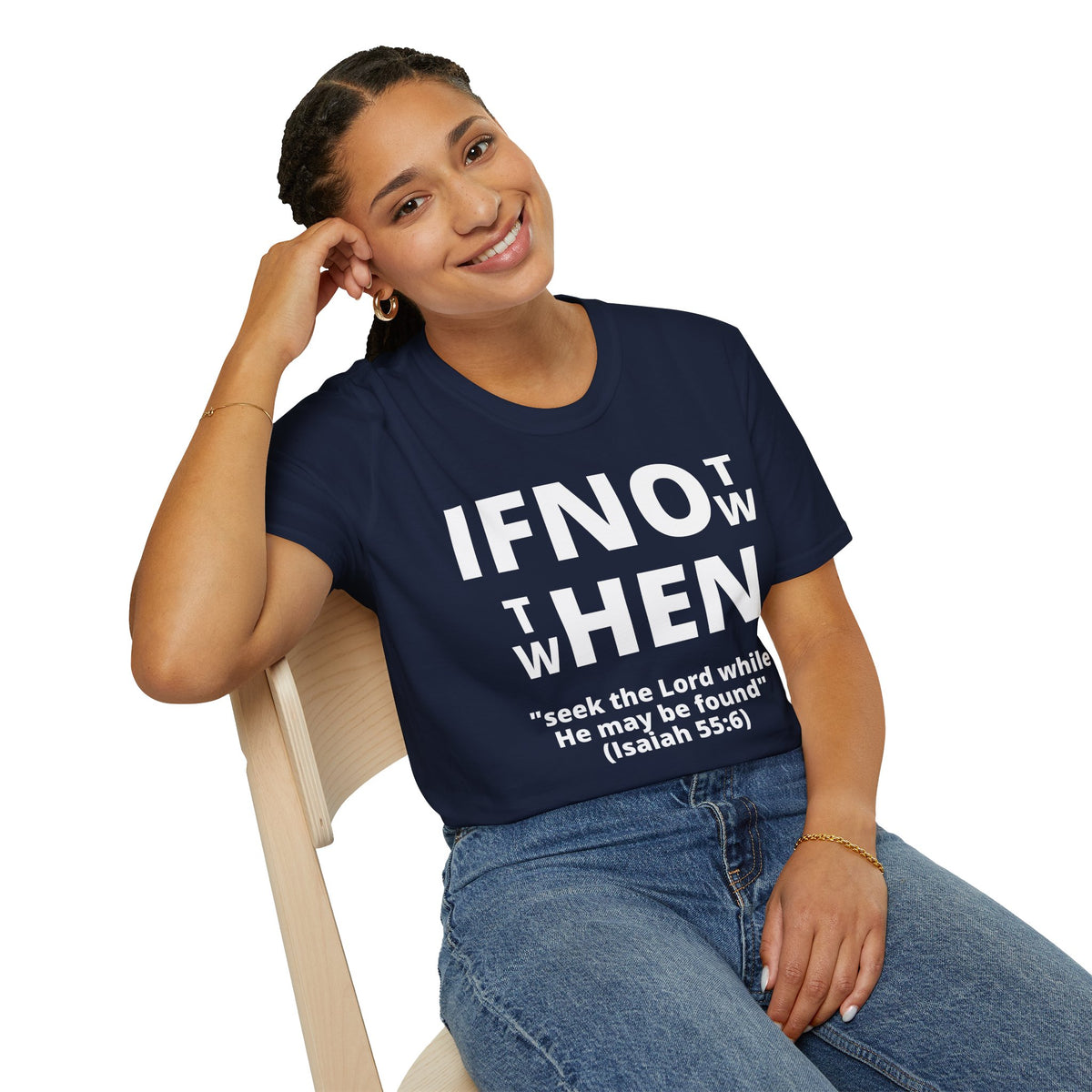 If Not Now Then When T-Shirt | Isaiah 55:6 Christian Faith Tee