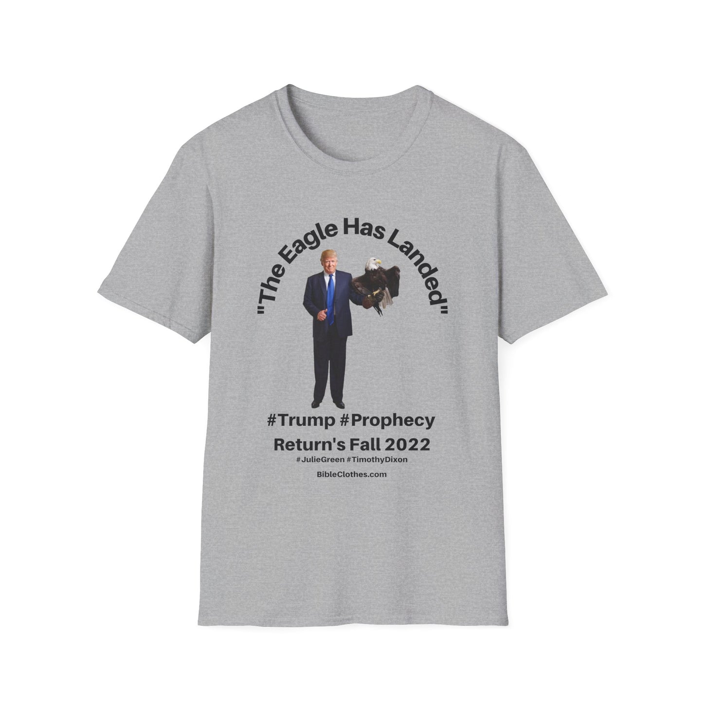 Trumps Prophecy Returns Fall 2022 / Prophets Julie Green Timothy Dixon / Men's and Woman's Softstyle T-Shirt