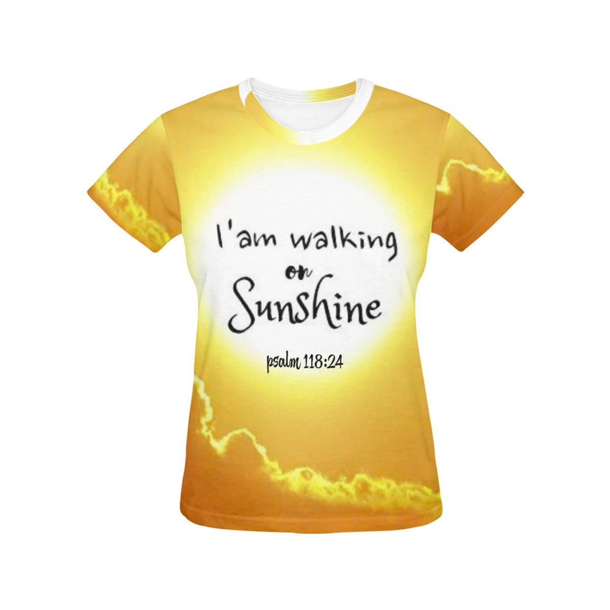 I'am Walking on Sunshine psalm 118:24 Women's All Over Print T-shirt  Made In Queen  Ships to USA Only