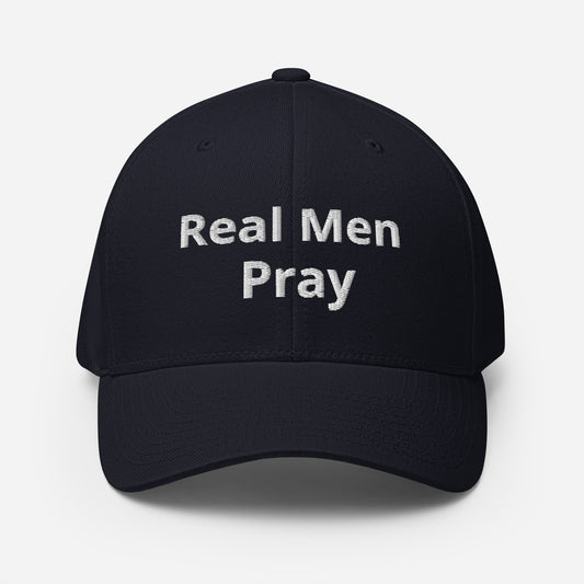 Real Men Pray - Structured Twill Cap